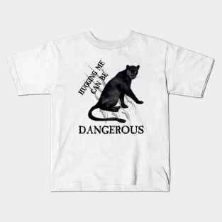 Hugging Me Can Be Dangerous Kids T-Shirt